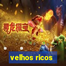 velhos ricos